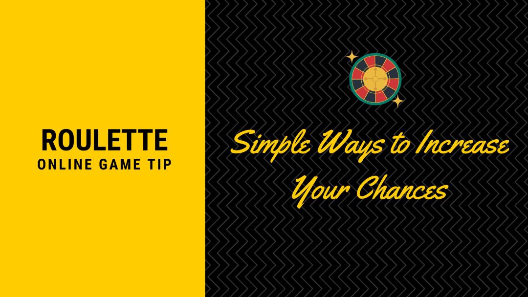 Roulette Tip Simple Ways to Increase Your Chances