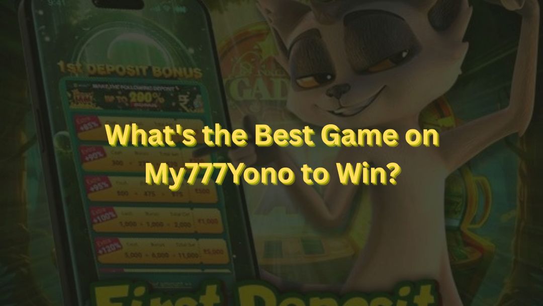 What's the Best Game on My777Yono to Win