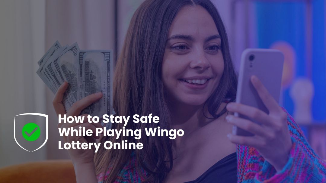 How to Stay Safe While Playing Wingo Lottery Online